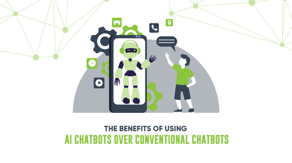 The Benefits Of Using AI Chatbots Over Conventional Chatbots